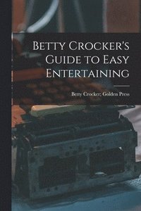 bokomslag Betty Crocker's Guide to Easy Entertaining