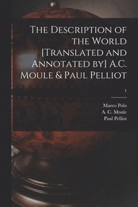 bokomslag The Description of the World [translated and Annotated by] A.C. Moule & Paul Pelliot; 1