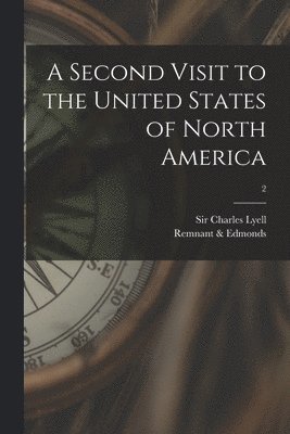 Charles Lyell, Remnant & Edmonds (Binder) - Second Visit to the United States of North America; 2, Häftad
