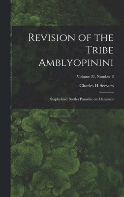 bokomslag Revision of the Tribe Amblyopinini: Staphylinid Beetles Parasitic on Mammals; Volume 37, number 8