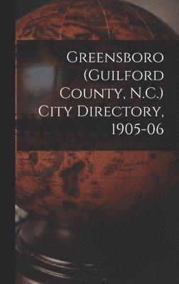 Greensboro (Guilford County, N.C.) City Directory, 1905-06