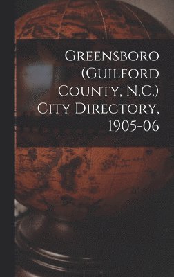 Greensboro (Guilford County, N.C.) City Directory, 1905-06 1