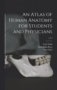 bokomslag An Atlas of Human Anatomy for Students and Physicians; v.3-4