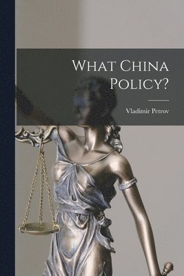 bokomslag What China Policy?