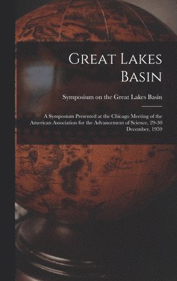 Great Lakes Basin: a Symposium Presented at the Chicago Meeting of the American Association for the Advancement of Science, 29-30 December, 1959, Inbunden