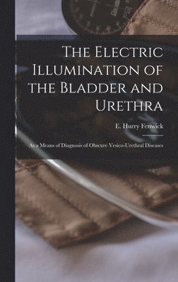 The Electric Illumination of the Bladder and Urethra 1