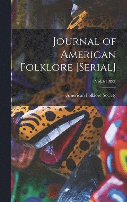 bokomslag Journal of American Folklore [serial]; vol. 6 (1893)