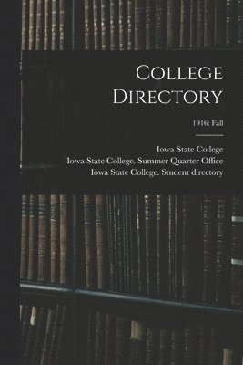 Iowa State College, Iowa State College Summer Quarter of, Iowa State College Student Directory - College Directory; 1916, Häftad