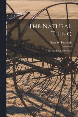 bokomslag The Natural Thing: the Land and Its Citizens