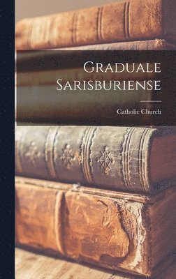Catholic Church - Graduale Sarisburiense, Inbunden