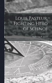 bokomslag Louis Pasteur, Fighting Hero of Science