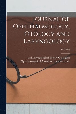 bokomslag Journal of Ophthalmology, Otology and Laryngology; 6, (1894)