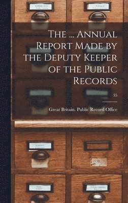 bokomslag ... Annual Report Made by the Deputy Keeper of the Public Records; 35
