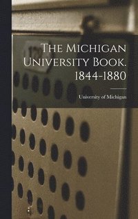 bokomslag Michigan University Book. 1844-1880