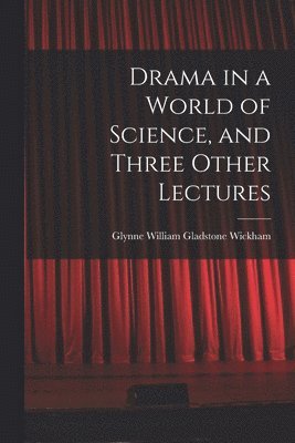 bokomslag Drama in a World of Science, and Three Other Lectures