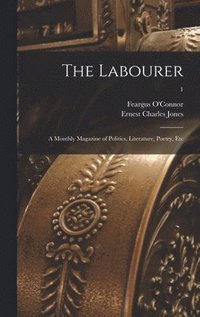 bokomslag Labourer; a Monthly Magazine of Politics, Literature, Poetry, Etc; 1