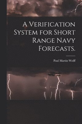 bokomslag A Verification System for Short Range Navy Forecasts.