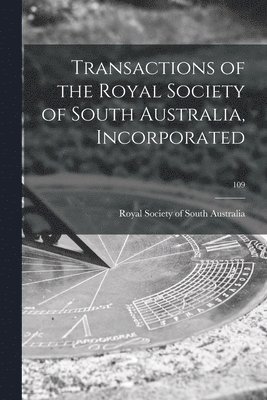 Transactions of the Royal Society of South Australia, Incorporated; 109 1