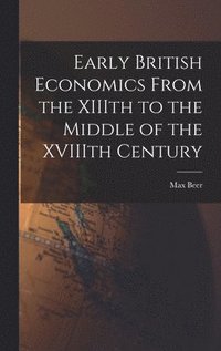 bokomslag Early British Economics From the XIIIth to the Middle of the XVIIIth Century