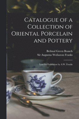 bokomslag Catalogue of a Collection of Oriental Porcelain and Pottery