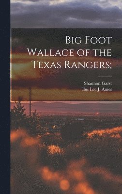 Big Foot Wallace of the Texas Rangers; 1