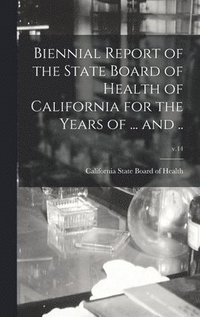 bokomslag Biennial Report of the State Board of Health of California for the Years of ... and ..; v.14