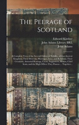 Edward 1719-1769 Kimber, John Adams Library (Boston Public Lib, John Adams - Peerage of Scotland, Inbunden