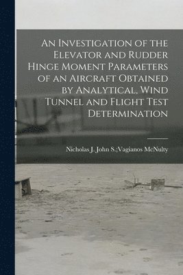 An Investigation of the Elevator and Rudder Hinge Moment Parameters of an Aircraft Obtained by Analytical, Wind Tunnel and Flight Test Determination 1