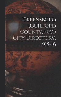 bokomslag Greensboro (Guilford County, N.C.) City Directory, 1915-16