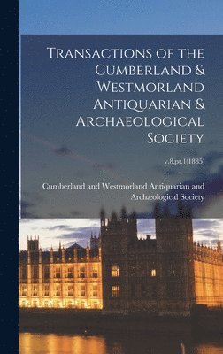 bokomslag Transactions of the Cumberland & Westmorland Antiquarian & Archaeological Society; v.8, pt.1(1885)