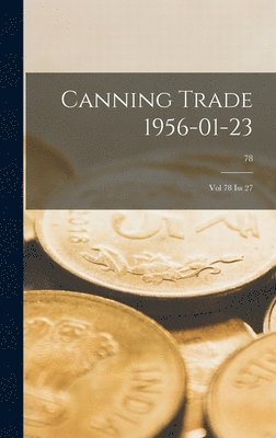 Canning Trade 23-01-1956: Vol 78, Iss 27; 78 1