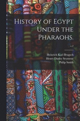 bokomslag History of Egypt Under the Pharaohs.; v.2