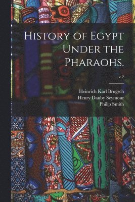 History of Egypt Under the Pharaohs.; v.2