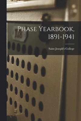 Phase Yearbook, 1891-1941 1