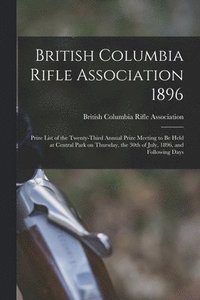 bokomslag British Columbia Rifle Association 1896 [microform]