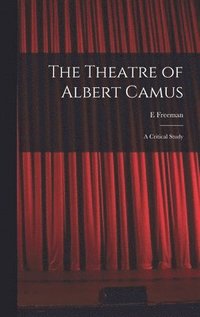 bokomslag The Theatre of Albert Camus: a Critical Study