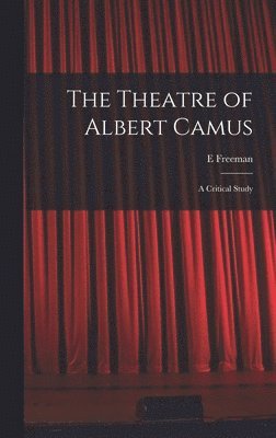 bokomslag The Theatre of Albert Camus: a Critical Study