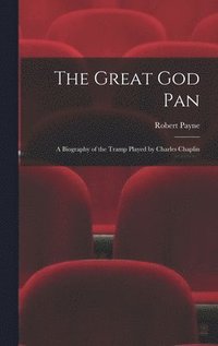 bokomslag The Great God Pan; a Biography of the Tramp Played by Charles Chaplin