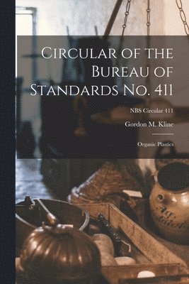 bokomslag Circular of the Bureau of Standards No. 411: Organic Plastics; NBS Circular 411