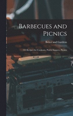 bokomslag Barbecues and Picnics: 135 Recipes for Cookouts, Porch Suppers, Picnics