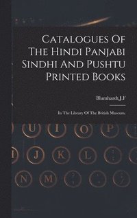 bokomslag Catalogues Of The Hindi Panjabi Sindhi And Pushtu Printed Books