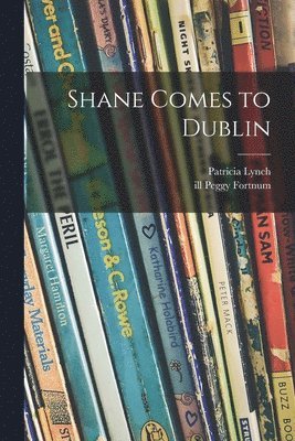 bokomslag Shane Comes to Dublin
