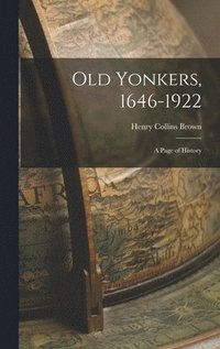 bokomslag Old Yonkers, 1646-1922 [electronic Resource]