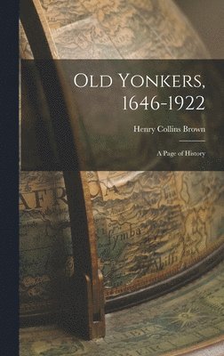 bokomslag Old Yonkers, 1646-1922 [electronic Resource]