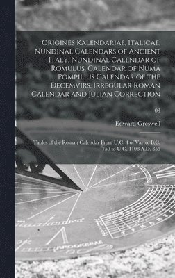 bokomslag Origines Kalendariae, Italicae, Nundinal Calendars of Ancient Italy, Nundinal Calendar of Romulus, Calendar of Numa Pompilius Calendar of the Decemvirs, Irregular Roman Calendar and Julian