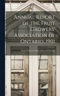 bokomslag Annual Report of the Fruit Growers' Association of Ontario, 1901