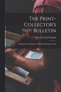 bokomslag The Print-collector's Bulletin