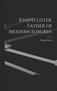 bokomslag Joseph Lister, Father of Modern Surgery