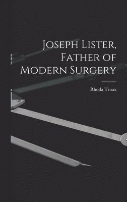 bokomslag Joseph Lister, Father of Modern Surgery