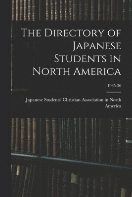 bokomslag The Directory of Japanese Students in North America; 1935-36